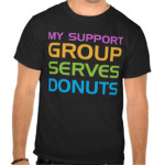 my_support_group_serves_donuts_tshirt-rd7a65c65b4ec421fa1cf8ae637ecfcc3_va6lr_324